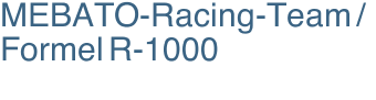 MEBATO-Racing-Team / Formel R-1000          