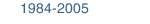 1984-2005